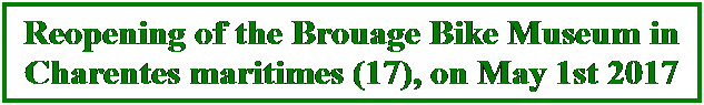 Zone de Texte: Reopening of the Brouage Bike Museum in Charentes maritimes (17), on May 1st 2017
